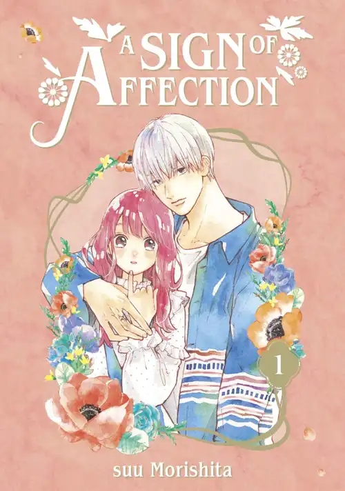 The cover to A Sign of Affection. A white haired young man holds his arm affectionately over the shoulder of a pink haired young woman, who is making the sign for "Yes/Sure". They are framed by flowers.
